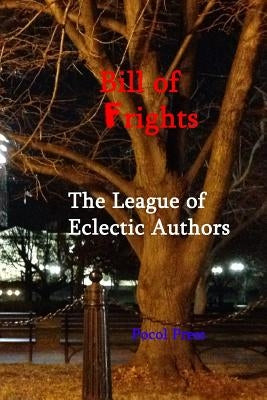 Bill of Frights by Authors, League of Eclectic