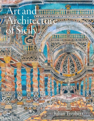 Art and Architecture of Sicily by Treuherz, Julian
