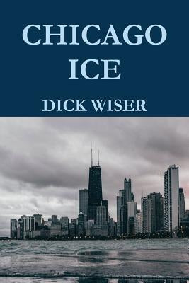 Chicago Ice by Wiser, Dick