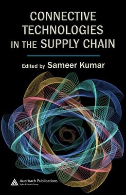 Connective Technologies in the Supply Chain by Kumar, Sameer