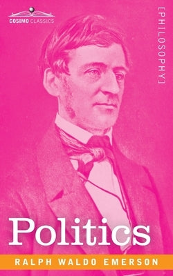 Politics by Emerson, Ralph Waldo