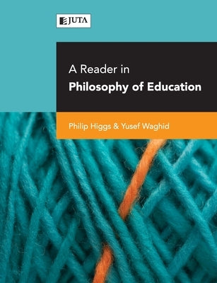 A reader in philosophy of education by Higgs, Philip Et Al