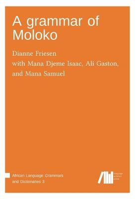 A grammar of Moloko by Friesen, Dianne