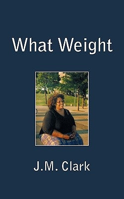 What Weight by Clark, J. M.