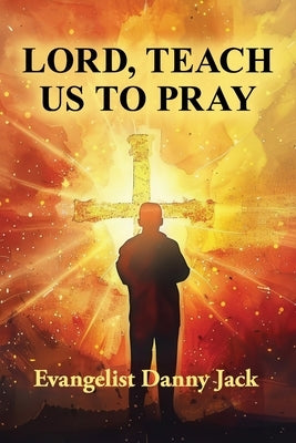 Lord, Teach Us To Pray by Jack, Danny