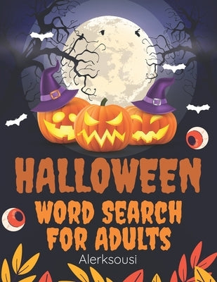 Halloween Word Search For Adults: Funny Halloween Themed Word Search Puzzle Book For Adults With Solutions, Great For Giving Halloween Gifts for All! by Alerksousi