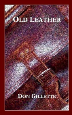 Old Leather by Gillette, Don