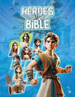 Heroes of the Bible: Illustrated Tales of Courage and Faith for Kids and Young Readers - Engaging Bible Stories to Inspire the gen Z" by Art Creations, Gospa
