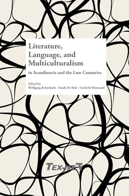 Literature, Language, and Multiculturalism in Scandinavia and the Low Countries by Behschnitt, Wolfgang