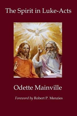 The Spirit in Luke-Acts by Spolarich, Suzanne