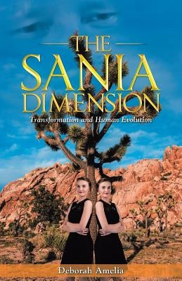 The Sania Dimension: Transformation and Human Evolution by Amelia, Deborah