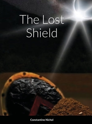 The Lost Shield by Nichol, Constantine