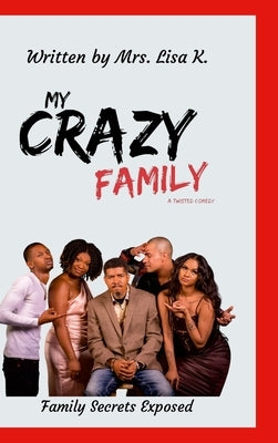 My Crazy Family: A Twisted Comedy by Kouneski, Carelease