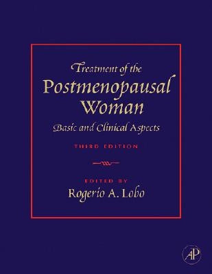 Treatment of the Postmenopausal Woman: Basic and Clinical Aspects by Lobo, Rogerio A.
