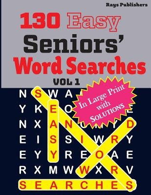 130 Easy SENIORS' Word Searches by Rays Publishers