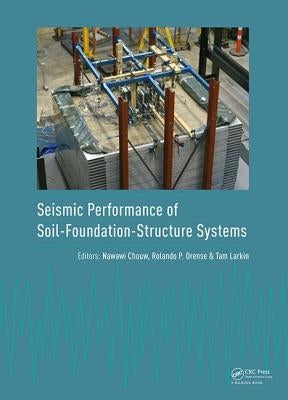 Seismic Performance of Soil-Foundation-Structure Systems: Selected Papers from the International Workshop on Seismic Performance of Soil-Foundation-St by Chouw, Nawawi