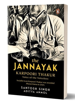The Jannayak Karpoori Thakur: Voice of the Voiceless by Singh, Santosh