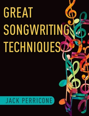 Great Songwriting Techniques by Perricone, Jack