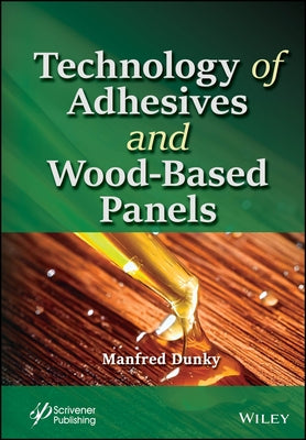 Technology of Adhesives and Wood-Based Panels by Dunky, Manfred