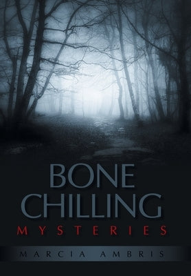 Bone Chilling Mysteries by Ambris, Marcia