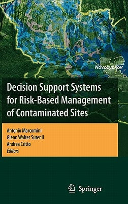 Decision Support Systems for Risk-Based Management of Contaminated Sites by Marcomini, Antonio