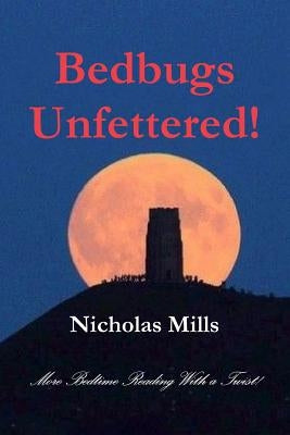 Bedbugs Unfettered! by Mills, Nicholas