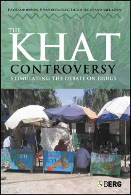The Khat Controversy: Stimulating the Debate on Drugs by Anderson, David