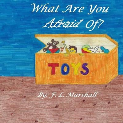 What Are You Afraid Of? by Marshall, F. L.