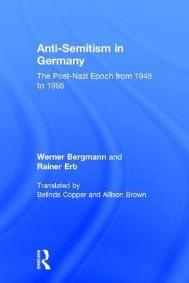 Anti-Semitism in Germany: The Post-Nazi Epoch from 1945-95 by Erb, Rainer