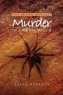 The Brown Recluse: Murder in Green Hills by Mendoza, Ruben