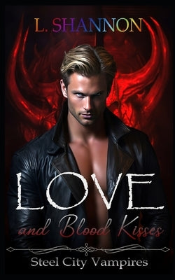 Love and Blood Kisses by Shannon, L.