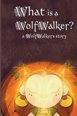 What is a WolfWalker? by Lee, Calee M.