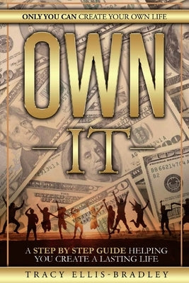 Own It: Only you can create your own life by Ellis-Bradley, Tracy