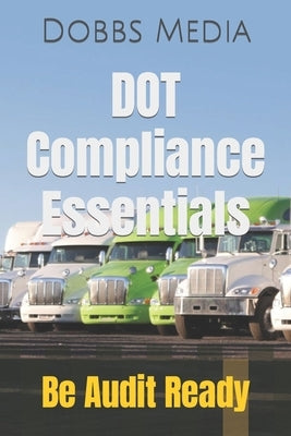 DOT Compliance Essentials: Be Audit Ready by Media, Dobbs