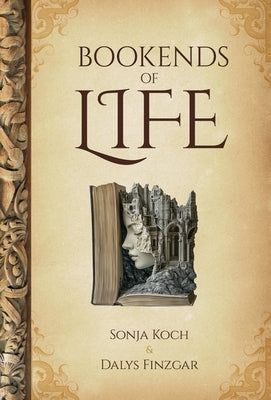 Bookends of Life by Koch, Sonja