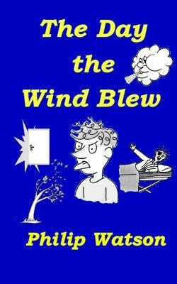 The Day the Wind Blew by Watson, Philip