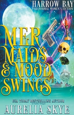 Mermaids & Mood Swings by Skye, Aurelia