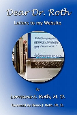Dear Dr. Roth: Letters To My Website by Roth MD, Lorraine S.