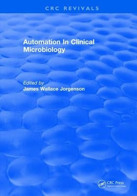 Automation in Clinical Microbiology by Jorgenson, James Wallace