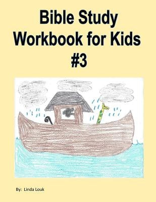 Bible Study Workbook for Kids #3 by Louk, Linda L.