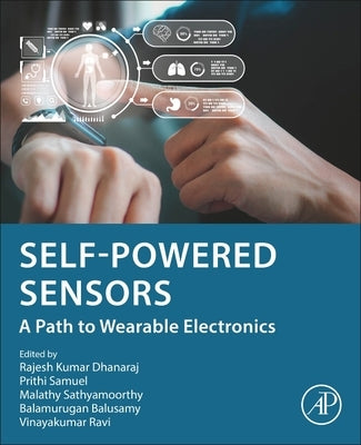 Self-Powered Sensors: A Path to Wearable Electronics by Dhanaraj, Rajesh Kumar