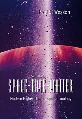 Space-Time-Matter: Modern Higher-Dimensional Cosmology (2nd Edition) by Wesson, Paul S.