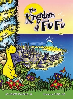The Kingdom of Fu Fu by Spalding, Jr. Robert Tucker