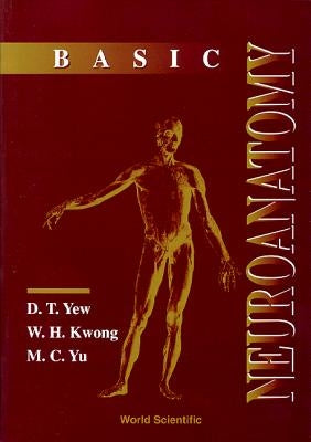 Basic Neuroanatomy by Yew, David Tai Wai