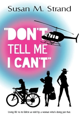 Don't Tell Me I Can't by Strand, Susan Marie