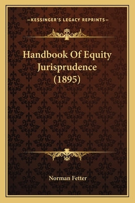 Handbook of Equity Jurisprudence (1895) by Fetter, Norman