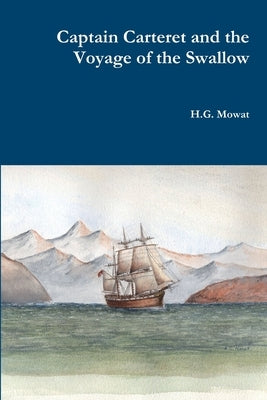 Captain Carteret and the Voyage of the Swallow by Mowat, H. G.
