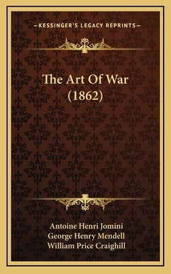 The Art Of War (1862) by Jomini, Antoine Henri