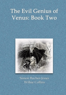 The Evil Genius of Venus: Book Two: The Daemon Doctor by Bucher-Jones, Simon