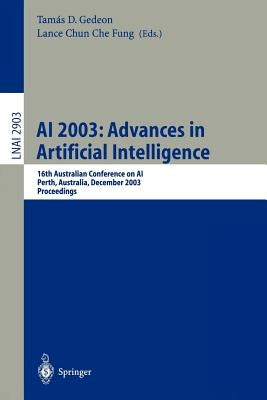 AI 2003: Advances in Artificial Intelligence: 16th Australian Conference on Ai, Perth, Australia, December 3-5, 2003, Proceedings by Gedeon, Tamas D.